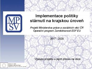 Implementace politiky strnut na krajskou rove Projekt Ministerstva