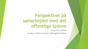 Perspektiver p samarbejdet med det offentlige system Green