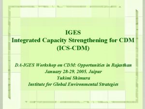 IGES Integrated Capacity Strengthening for CDM ICSCDM DAIGES