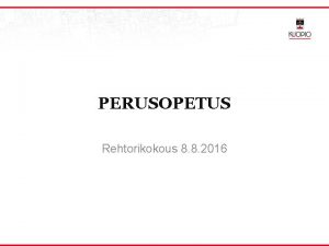PERUSOPETUS Rehtorikokous 8 8 2016 TALOUSASIAT Ta2016 toteutuma
