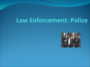 Law Enforcement Police Police as a part of