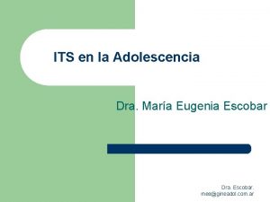 ITS en la Adolescencia Dra Mara Eugenia Escobar