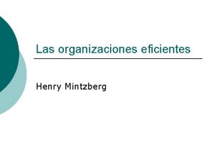 Organizaciones eficientes Organizaciones eficientes