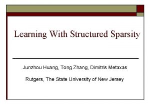 Learning With Structured Sparsity Junzhou Huang Tong Zhang