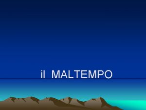 il MALTEMPO Pericoli in montagna connessi al maltempo