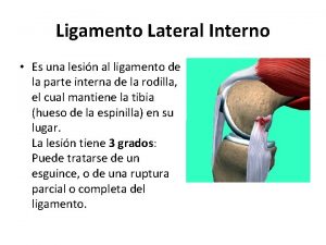 Ligamento Lateral Interno Es una lesin al ligamento