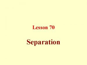 Lesson 70 Separation Divorce Divorce is effective either