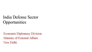 India Defense Sector Opportunities Economic Diplomacy Division Ministry