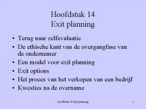 Hoofdstuk 14 Exit planning Terug naar zelfevaluatie De