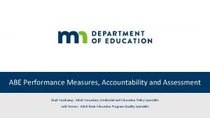 ABE Performance Measures Accountability and Assessment Brad Hasskamp