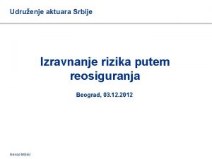 Udruenje aktuara Srbije Izravnanje rizika putem reosiguranja Beograd