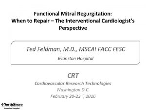 Functional Mitral Regurgitation When to Repair The Interventional