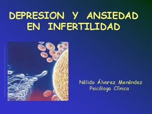 DEPRESION Y ANSIEDAD EN INFERTILIDAD Nlida lvarez Menndez