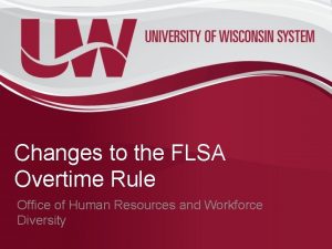 Changes to the FLSA Overtime Rule Office of