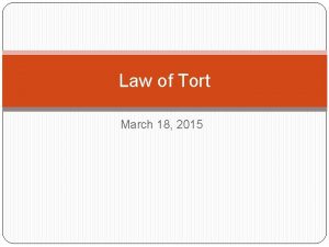 Law of Tort March 18 2015 Tort a