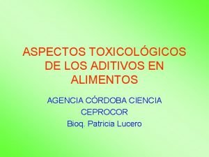 ASPECTOS TOXICOLGICOS DE LOS ADITIVOS EN ALIMENTOS AGENCIA