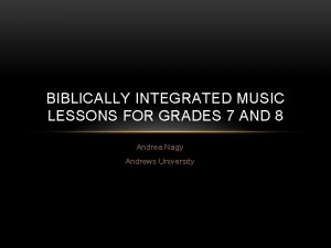 BIBLICALLY INTEGRATED MUSIC LESSONS FOR GRADES 7 AND