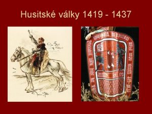 Husitsk vlky 1419 1437 husitstv reformn hnut v