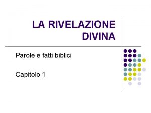 LA RIVELAZIONE DIVINA Parole e fatti biblici Capitolo