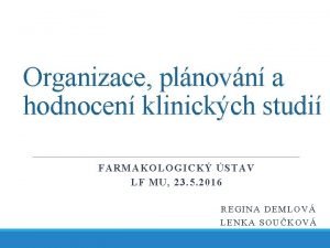 Organizace plnovn a hodnocen klinickch studi FARMAKOLOGICK STAV