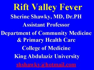 Rift Valley Fever Sherine Shawky MD Dr PH