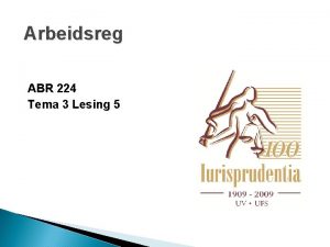 Arbeidsreg ABR 224 Tema 3 Lesing 5 Tema