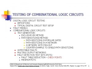 TESTING OF COMBINATIONAL LOGIC CIRCUITS DIGITAL LOGIC CIRCUIT