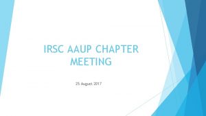 IRSC AAUP CHAPTER MEETING 25 August 2017 AGENDA