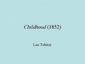 Childhood 1852 Leo Tolstoy Key elements of Tolstoys