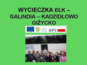 WYCIECZKA EK GALINDIA KADZIDOWO GIYCKO Dnia 1 czerwca