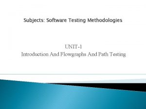 Subjects Software Testing Methodologies UNIT1 Introduction And Flowgraphs