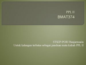 PPL II BMAT 374 STKIPPGRI Banjarmasin Untuk kalangan