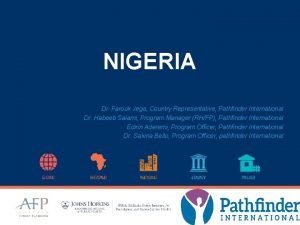 NIGERIA Dr Farouk Jega Country Representative Pathfinder International