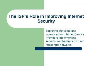 The ISPs Role in Improving Internet Security Exploring