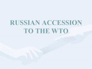 RUSSIAN ACCESSION TO THE WTO GOALS IImprovement of