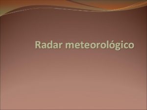 Radar meteorolgico Cmo funciona El principio de funcionamiento