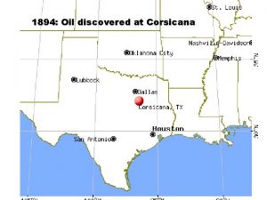 1894 Oil discovered at Corsicana John H Galey