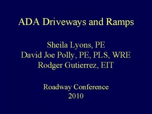 ADA Driveways and Ramps Sheila Lyons PE David