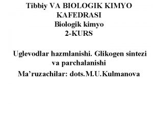 Tibbiy VA BIOLOGIK KIMYO KAFEDRASI Biologik kimyo 2