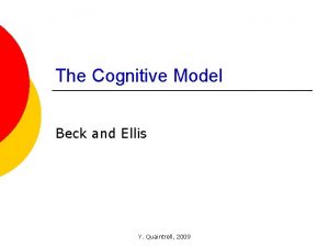 The Cognitive Model Beck and Ellis Y Quaintrell