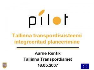 Tallinna transpordissteemi integreeritud planeerimine Aarne Rentik Tallinna Transpordiamet