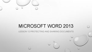 MICROSOFT WORD 2013 LESSON 13 PROTECTING AND SHARING