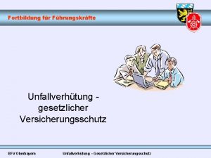 Fortbildung fr Fhrungskrfte Unfallverhtung gesetzlicher Versicherungsschutz BFV Oberbayern