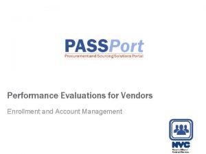 Performance Evaluations for Vendors Enrollment and Account Management