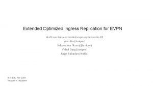 Extended Optimized Ingress Replication for EVPN draftwsvbessextendedevpnoptimizedir02 Wen