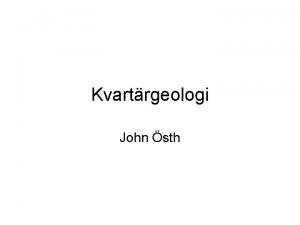 Kvartrgeologi John sth Kvartrtiden En benmning p de