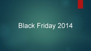 Black Friday 2014 Multi clienti planifica achizitii pentru