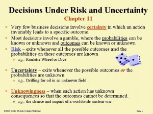 Decisions Under Risk and Uncertainty Chapter 11 Very