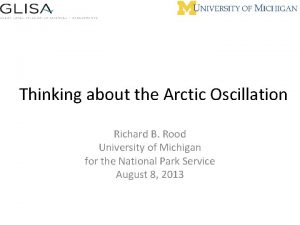 Thinking about the Arctic Oscillation Richard B Rood