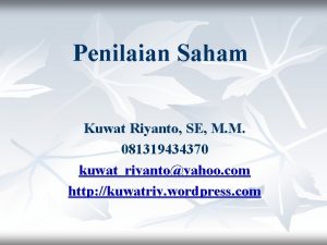 Penilaian Saham Kuwat Riyanto SE M M 081319434370